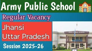 APS Jhansi Regular Vacancy|Army Public School Jhansi TGT,PGT Vacancy out |Session 2025-26