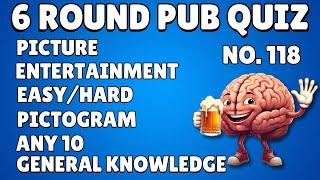 Pub Quiz 6 Rounds Picture, Entertainment, Easy/Hard, Pictogram, Any 10, General Knowledge 118