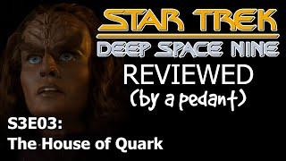 Deep Space Nine Reviewed! (by a pedant) S3E03: THE HOUSE OF QUARK