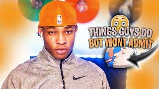 THINGS GUYS DO BUT WON'T ADMIT...