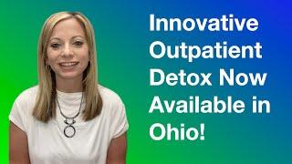 Innovative Outpatient Detox Now Available in Ohio