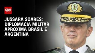 Jussara Soares: Diplomacia militar aproxima Brasil e Argentina | CNN 360º