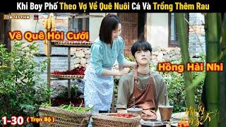 Review Phim: Khi Boy Phố Theo Vợ Về Quê Nuôi Cá và Trồng Thêm Rau | Full | Phim Ngôn Tình