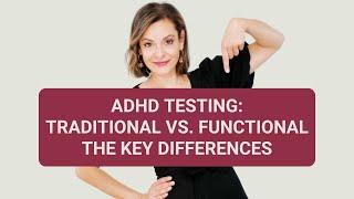Functional vs. Traditional ADHD Testing: Which One is More Accurate?