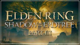 Shadow of The Erdtree FIRST PLAYTHROUGH [Part 3]