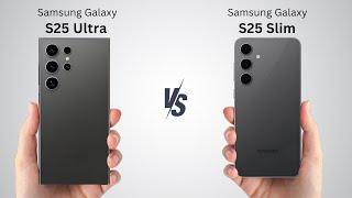 Samsung Galaxy S25 Ultra vs Galaxy S25 Slim