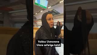 Yulduz Usmonova umra safariga ketdi #shorts #tiktok #tezkor