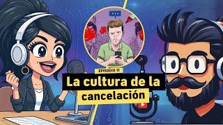 Ep. 11 - ¿Cómo funciona la cultura de la cancelación? - ¿No viste el podcast? ¡Cancelado!