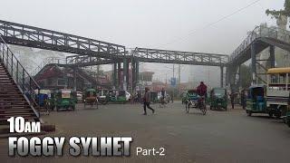 Foggy Sylhet - part 2 | Chowhattra - Bondor | Moving Guy.