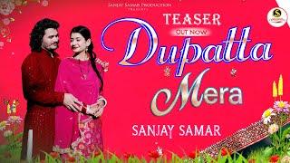 " Dupatta Mera " #teaser / #dogrisong2024 / Sanjay Samar / #dogrisong