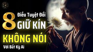 8 ĐIỀU TUYỆT ĐỐI PHẢI GIỮ KÍN - DÙ QUAN HỆ CÓ TỐT ĐẾN MẤY CŨNG KHÔNG ĐƯỢC NÓI | THUẬT CỔ NHÂN