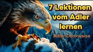 Adler-Mentalität: 7 tiefe Lektionen, die dein Leben verändern werden