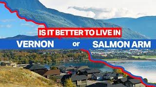 Is it better to live in Vernon or Salmon Arm?