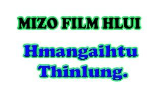 Mizo Film Hlui - Hmangaihtu Thinlung Reupload 2024