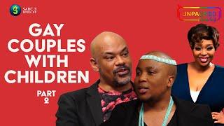 Gay Couples Raising Children (Part 2) |Unpacked With Relebogile Mabotja - Episode 20 | Season 2