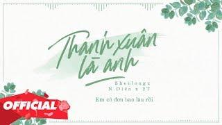  THANH XUÂN LÀ ANH - DIÊN X 2T X SHENLONGZ (OFFICIAL LYRIC VIDEO)