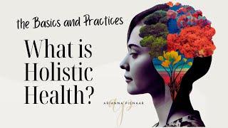 What is Holistic Health? the Basics and Practices