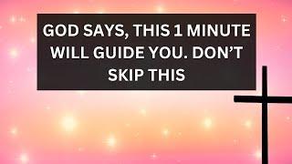 God Says, This 1 Minute Will Guide | god message today | god message now | god message for me today|