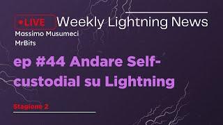 [Weekly Lightning News] ep #44 Andare Self-custodial su Lightning