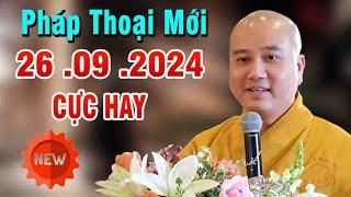 Pháp Thoại Mới Nhất"26 .09 .2024"CỰC HAY"Thầy Thích Pháp Hòa