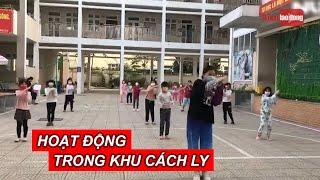 Hoạt động trong khu cách ly Trường Tiểu học Xuân Phương | NLĐTV