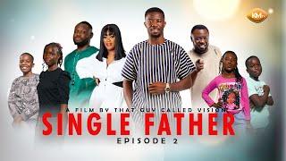 SINGLE FATHER EPISODE 2  ft Kwaku Manu, Awurama, Prince David Osei, Jeneral Ntatia