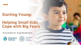 Starting Young: Helping Small Kids Cope with Big Fears