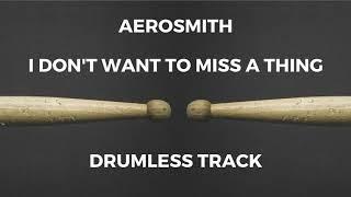 Aerosmith - I Don't Want to Miss a Thing (drumless)