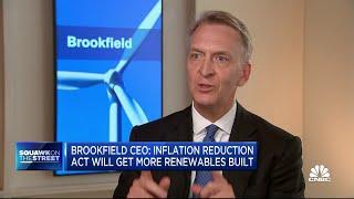 Brookfield CEO on renewable business, Inflation Reduction Act and economic outlook