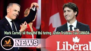 Mark Carney sẽ thay thế thủ tướng Justin Trudeau của Canada | Tin Quốc Tế | Hồn Việt TV