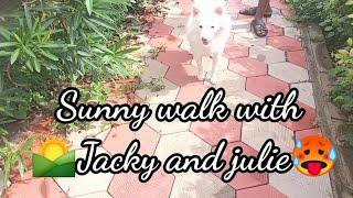 sunny walk with Jacky and Julie 