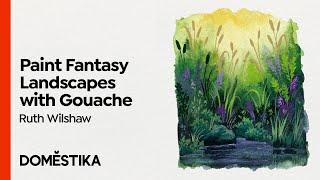 Fantasy Landscapes with Watercolor & Gouache - Course by Ruth Wilshaw | Domestika English