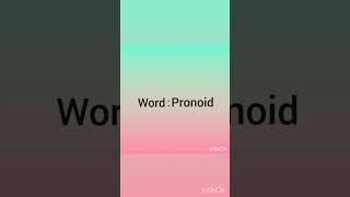 pronoid  | word of the day | @fantasticfour421