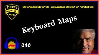 Stuart's Audacity Tips 040 - Keyboard Maps