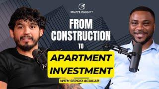 From Construction Sites to Cash Flow: Sergio Aguilar’s Path to Apartment Investing