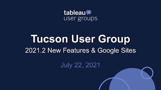 Tucson Tableau User Group - July 22, 2021