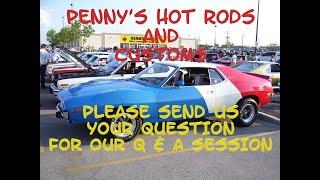 Q & A Session With Penny's Hot Rods and Customs.  Questions Wanted.