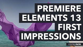 Adobe Premiere Elements 13 - First Look at Premiere Elements