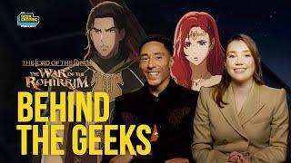 Behind The Geeks | Gaia Wise & Laurence Ubong WIlliams of Lord Of The Rings: The War of the Rohirrim