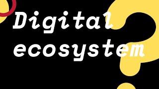 What is digital ecosystem?