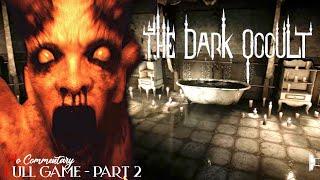 THE DARK OCCULT Part 2 - Full Horror Game |1080p/60fps| #nocommentary