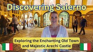 Discovering Salerno: Exploring the Enchanting Old Town and Majestic Arechi Castle (Day 2 of 2)