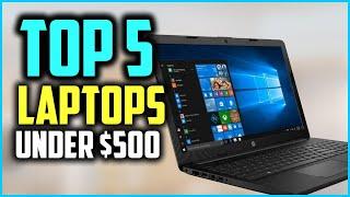 Top 5 Best Laptops Under $500 2024 Reviews