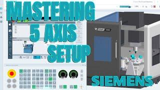 Mastering 5-Axis CNC Setup | Siemens Sinumerik Control