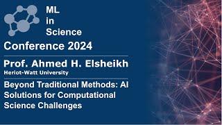 Prof. Ahmed H. Elsheikh | Beyond Traditional Methods: AI Solutions for Computational... | MLiS 2024