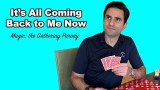 It's All Coming Back to Me Now (MTG Parody)