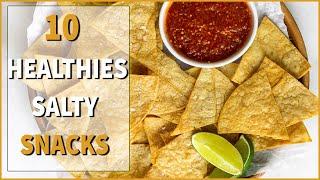 10 HEALTHIEST SALTY SNACKS