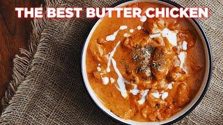 How To Make The Best Butter Chicken Recipe