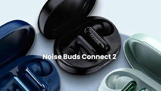 Noise Buds Connect 2 : First Look - Review Full Specifications