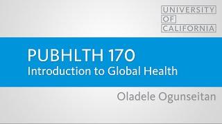 PUBHLTH 170 - Introduction to Global Health - Oladele Ogunseitan - UCI